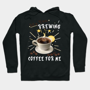 Are You Brewing Coffee For Me Hoodie